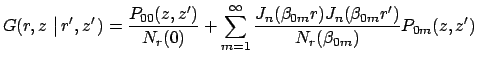 $\displaystyle G(r,z\,\left\vert \,r^{\prime },z^{\prime }\right. )=
\frac{P_{00...
...eta_{0m}r) J_n(\beta_{0m}r^{\prime}) }
{N_{r}(\beta_{0m})} P_{0m}(z,z^{\prime})$