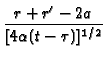 $\displaystyle {\frac{r+r^{\prime }-2a}{[4\alpha (t-\tau )]^{1/2}}}$