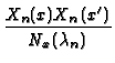 $\displaystyle {\frac{X_{n}(x)X_{n}(x^{\prime })}{N_{x}(\lambda_n)}}$