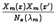 $\displaystyle {\frac{X_{m}(x)X_{m}(x^{\prime })}{N_{x}(\lambda _{m})}}$