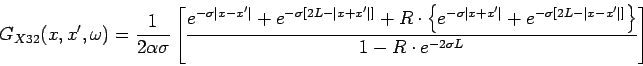 \begin{displaymath}
G_{X32}(x,x^{\prime},\omega)=\frac{1}{2 \alpha \sigma} \left...
...ert x-x'\vert]} \right \}}{1-R \cdot e^{-2 \sigma L}} \right ]
\end{displaymath}