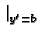 $ \left.\vphantom{ (\;\;) }\right\vert _{y'=b}^{}$