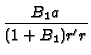 $\displaystyle {\frac{B_1a}{(1+B_1)r'r}}$