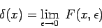 \begin{displaymath}
\delta (x)=\lim_{\epsilon \rightarrow 0}\;F(x,\epsilon )
\end{displaymath}