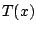 $T(x)$