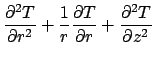 $\displaystyle \frac{\partial ^{2}T}{\partial r^{2}}+\frac{1}{r}\frac{\partial T}{\partial r}
+\frac{\partial ^{2}T}{\partial z^{2}}$