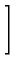 $\displaystyle \left.\vphantom{ \frac{x+x^{\prime }}{\left[ 4\alpha (t-\tau )%
\right] ^{1/2}}+\frac{h}{k}\left[ \alpha (t-\tau )\right] ^{1/2}}\right]$