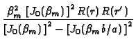 $\displaystyle {\frac{\beta _{m}^{2}\,\left[ J_{0}(\beta _{m})\,\right]
^{2}R(r)...
...ft[ J_{0}(\beta _{m})\,\right] ^{2}-\left[
J_{0}(\beta _{m}b/a)\,\right] ^{2}}}$