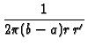 $\displaystyle {\frac{1}{2\pi
(b-a)r\,r^{\prime }}}$