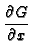 $\displaystyle {\frac{\partial G}{\partial x}}$