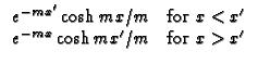 $\displaystyle \begin{array}{cc}
e^{-mx^{\prime }}\cosh mx/m & \text{for }x<x^{\prime } \\ 
e^{-mx}\cosh mx^{\prime }/m & \text{for }x>x^{\prime }
\end{array}$