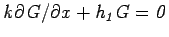 $\it {k}\partial{G}/\partial{x}+\it {h_1}G=0$