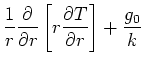 $\displaystyle \frac{1}{r} \frac{\partial}{\partial r} \left[r \frac{\partial T}{\partial r} \right]
+ \frac{g_0}{k}$