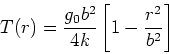 \begin{displaymath}
T(r) = \frac{g_0 b^2}{4k} \left[ 1 - \frac{r^2}{b^2} \right]
\end{displaymath}