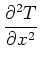 $\displaystyle \frac{\partial^2 T}{\partial x^2}$
